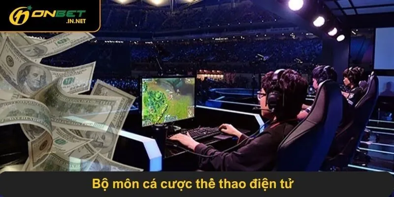 Bộ môn cá cược thể thao điện tử